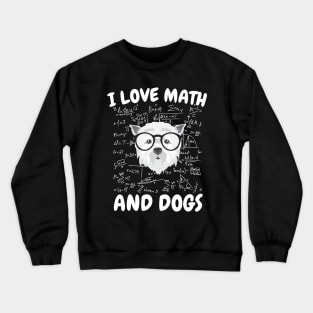 I Love Math And Dogs Crewneck Sweatshirt